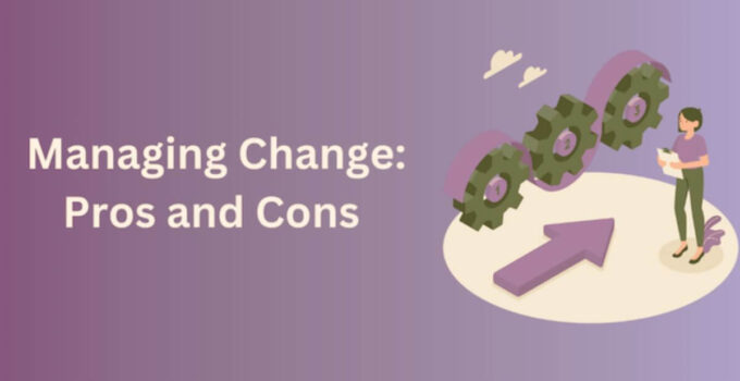 Pros and Cons of Change Management